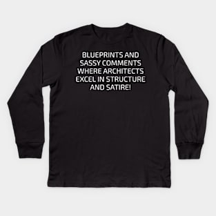 Where Architects Excel in Structure and Satire! Kids Long Sleeve T-Shirt